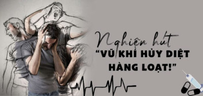 Nghiện Hút: “Vũ khí hủy diệt hàng loạt!”