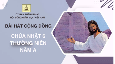 Bài hát cộng đồng lễ Chúa nhật 6 Thường niên năm A