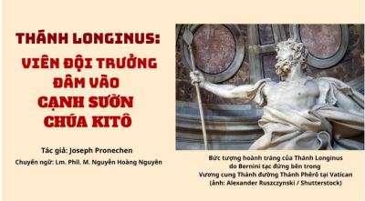 Thánh Longinus: Viên đội trưởng đâm vào cạnh sườn Chúa Kitô