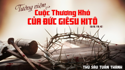 Suy Niệm Lời Chúa Thứ Sáu Tuần Thánh