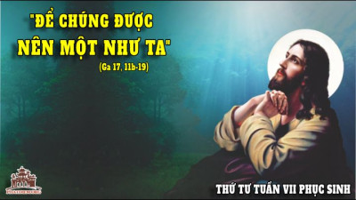 Suy Niệm Lời Chúa Thứ Tư Tuần 7 Phục Sinh