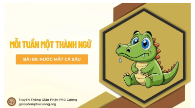 Nước mắt cá sấu - Mỗi tuần một thành ngữ