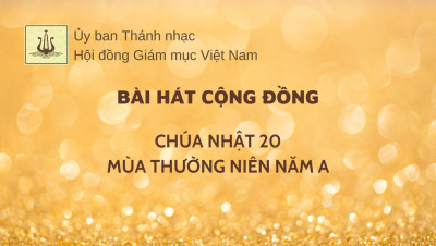 Bài hát cộng đồng Chúa nhật 20 Thường niên năm A