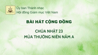 Bài hát cộng đồng Chúa nhật 23 Thường niên năm A