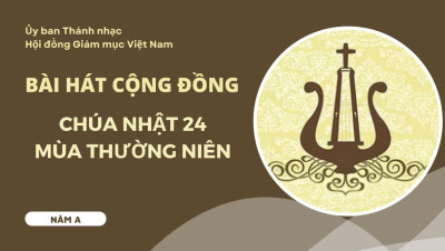 Bài hát cộng đồng Chúa nhật 24 Thường niên năm A