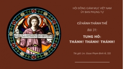 Cử Hành Thánh Thể: Bài 31-Tung Hô: Thánh! Thánh! Thánh!