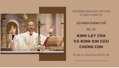 Cử hành Thánh Thể: Bài 39 - Kinh Lạy Cha