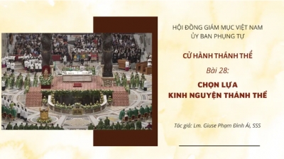 Cử Hành Thánh Thể: Bài 28-Chọn lựa Kinh Nguyện Thánh Thể