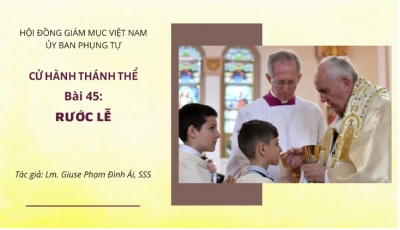 Cử hành Thánh Thể: Bài 45 - Rước lễ