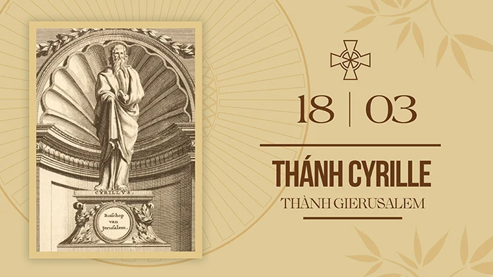 Ngày 18/03: Thánh Cyrille thành Gierusalem